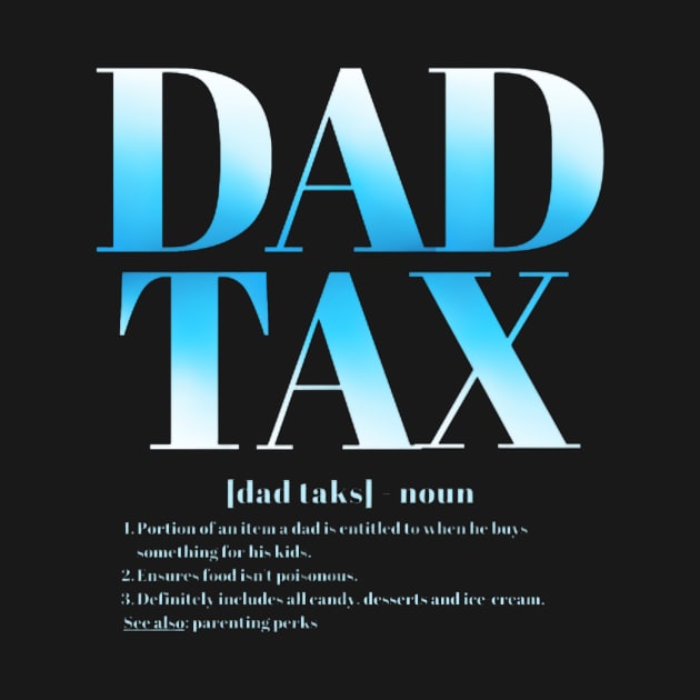 Dad Tax Funny Definition T-shirt by Sams Design Room