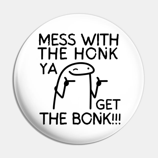 Mess with the honk, ya get the bonk! Pin by mksjr