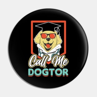 Call Me Dogtor Ph.D Study Dog Doctor Pin