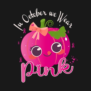 In October we Wear Pink Pumpkin Halloween Breast Cancer T-Shirt