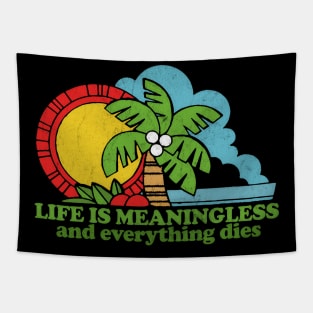 Life Is Meaningless & Everything Dies / Retro Nihilism Design Tapestry