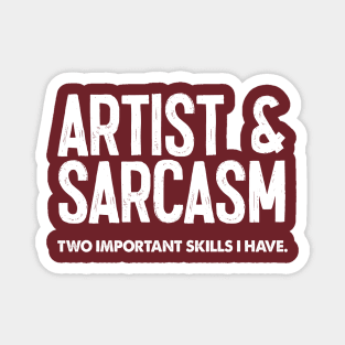 Artist & Sarcasm - Two Important Skills I Have Magnet