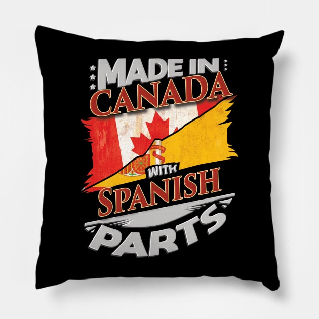 Made In Canada With Spanish Parts - Gift for Spanish From Spain Pillow by Country Flags