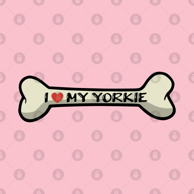 I love my Yorkie Bone Typography Design by AdrianaHolmesArt