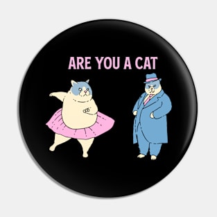 Are You A Cat Pin