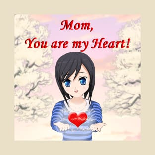 Mother's Day - Mom you are my Heart T-Shirt