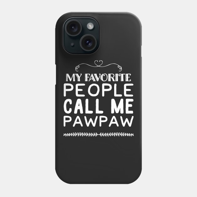 My favorite people call me pawpaw Phone Case by captainmood