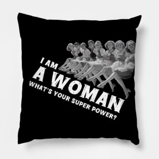 Women In Power - I Am A Woman. What's Your Super Power? Pillow