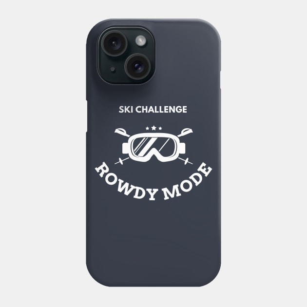 Rowdy mode ski challenge Phone Case by GloriaArts⭐⭐⭐⭐⭐