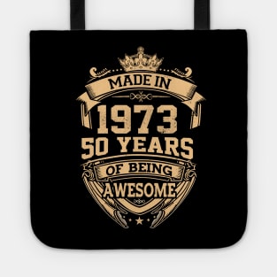 Made In 1973 50 Years Of Being Awesome 50th Birthday Tote