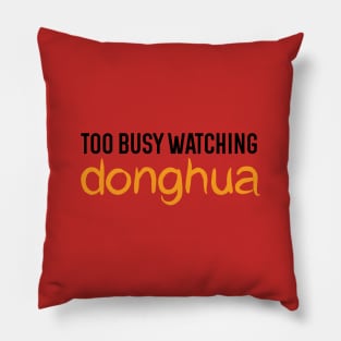 Too busy watching donghua - danmei - chinese anime Pillow