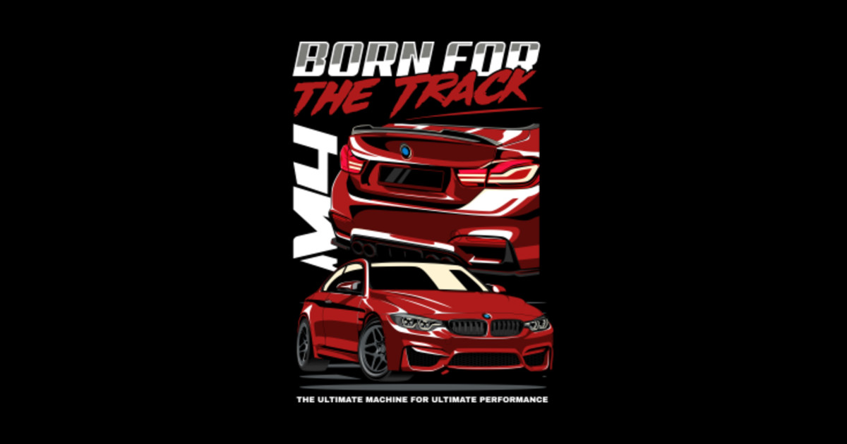 BMW M4 Born For The Track - Bmw M4 F28 - Sticker | TeePublic