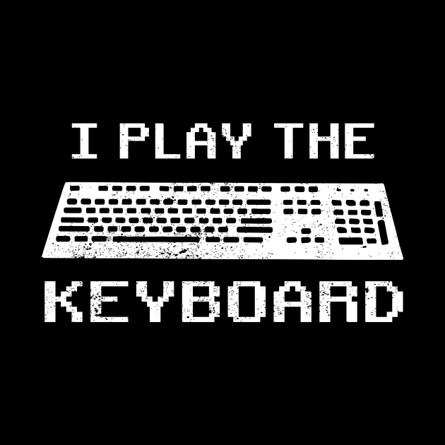 I Play The Keyboard Funny Programmer Computer Tech by ChrifBouglas