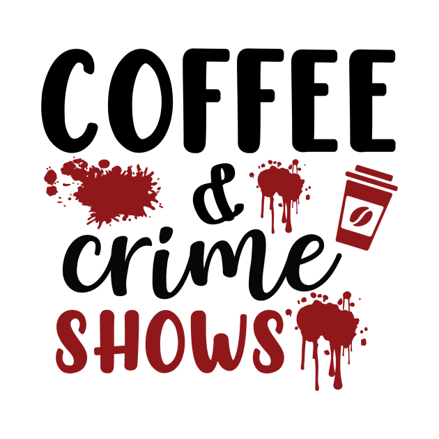 Coffee and Crime Shows by teresawingarts