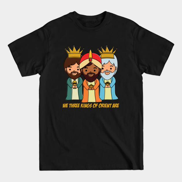 Discover We Three Kings Of Orient Are - We Three Kings Of Orient Are - T-Shirt