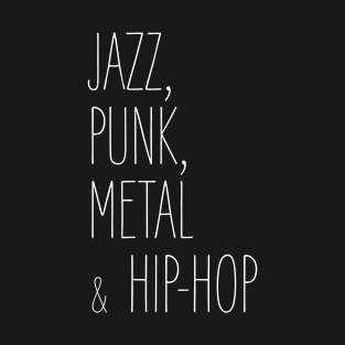 Jazz, Punk, Metal & Hip-Hop T-Shirt