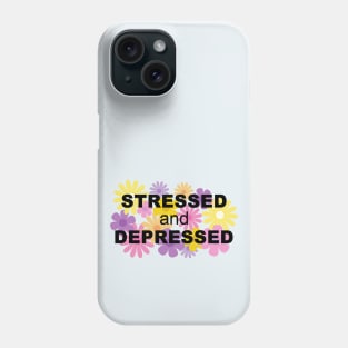 Stressed and Depressed Phone Case
