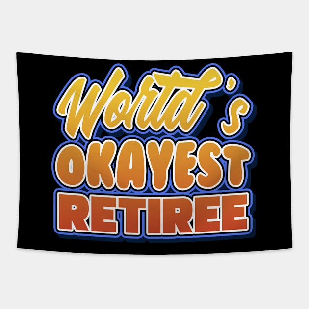World's okayest retiree. Perfect present for mother dad friend him or her Tapestry by SerenityByAlex