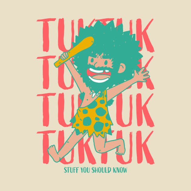 Tuk Tuk The Caveman by Stuff You Should Know