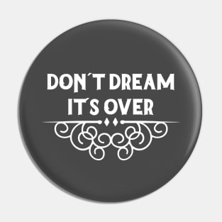 Don´t Dream It´s Over, white Pin