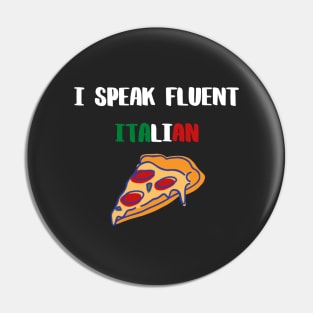 I speak fluent Italian, white text with Italian flag and pizza Pin