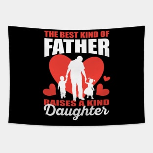 The Best Kind Of Father Raises A Kind Daughter Tapestry