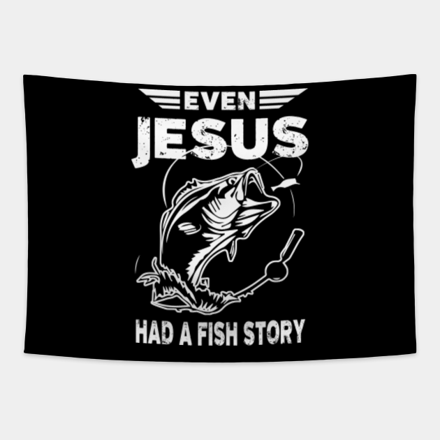 Even Jesus Had A Fish Story Funny Fishing - Even Jesus Had A Fish Story ...