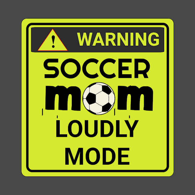 soccer mom loudly mode by USAPHILLYDESIGNERS