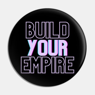 Build Your Empire Pin