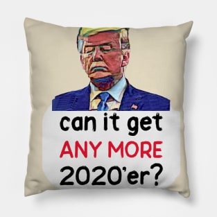 Can It Get Any More 2020'er? Pillow