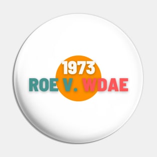 1973 Roe V. Wade Pin