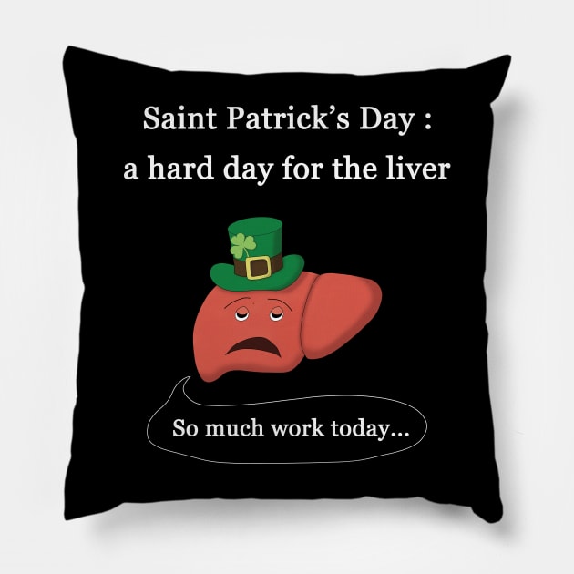 Saint Patrick's Day, a hard day for the liver Pillow by FABulous