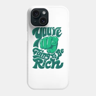 You are going to be rich Phone Case