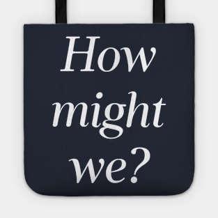 How Might We? HMW? Design Thinking, Brainstorming, Ideation Tote