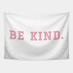 Be kind. Tapestry