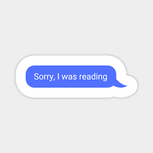 'Sorry, I was reading' text Magnet