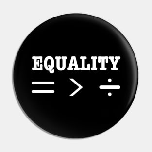 Equality Is Greater Than Division Symbols-Equal Rights For All Pin