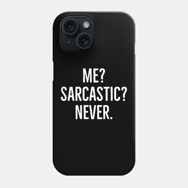 Me? Sarcastic? Never. Phone Case by evokearo