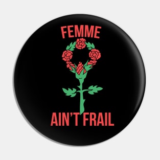 Femme Ain't Frail Pin