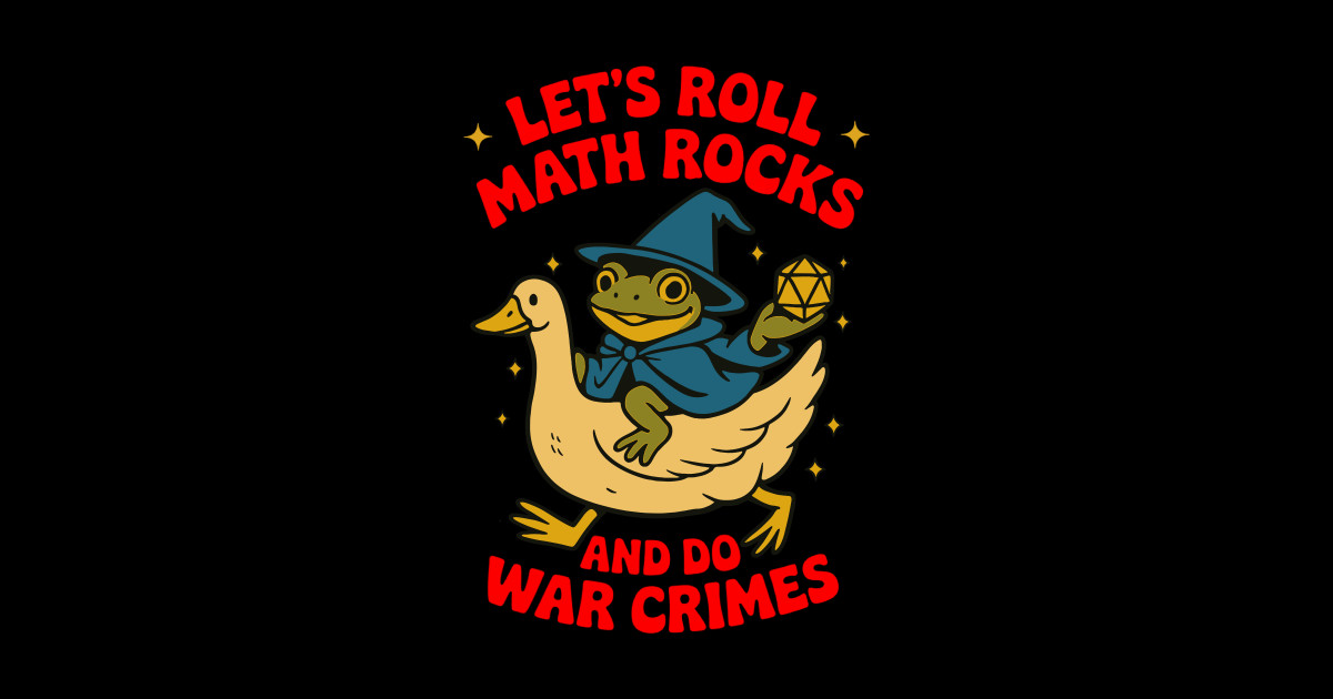 Let's Roll Math Rocks And Do War Crimes - Lets Roll Math Rocks And Do ...