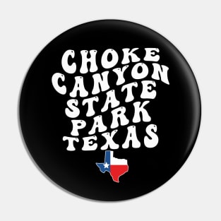 Choke Canyon State Park Texas Retro Wavy 1970s Text Pin