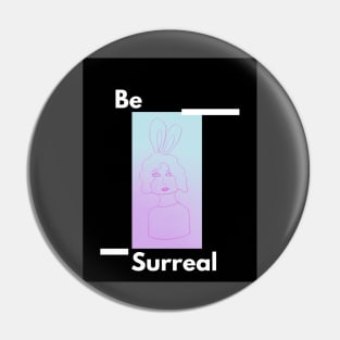 Be Surreal Pin