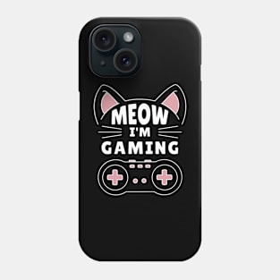 MEOW Im GAMING Phone Case