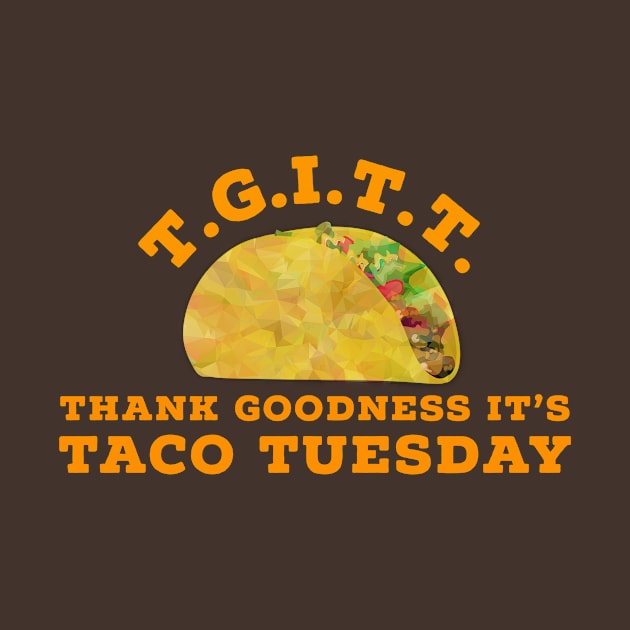 TGITT Thank God It's Taco Tuesday Funny Tacos Mexican Food by HuntTreasures