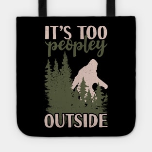 It's Too Peopley Outside Bigfoot Tote