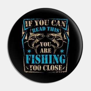 Funny Fishing Tshirt Fishing Too Close Father's Day Gift Pin