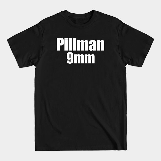 Disover Pillman 9mm - Somefn90sguy - T-Shirt