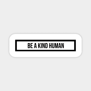 be a kind human Magnet