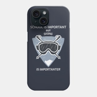 School is imprtant but skiing is importanter Phone Case