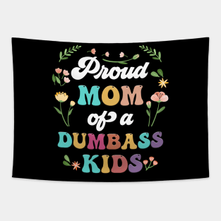 Floral Proud Mom Of A Few Dumbass Kids Mother's Day Tapestry